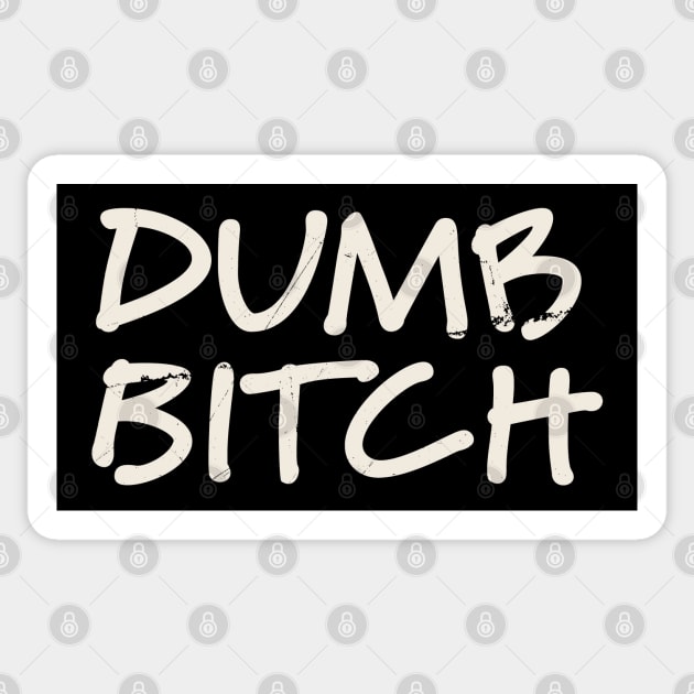 You're Dumb Bitch Classic Sticker by Km Singo